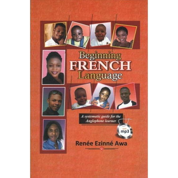 Beginning French Language: A Systematic Guide for the Anglophone Learner (Paperback)
