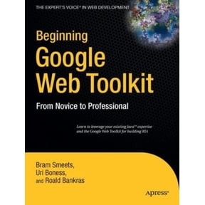 Pre-Owned Beginning Google Web Toolkit: From Novice to Professional (Paperback) 1430210311 9781430210313