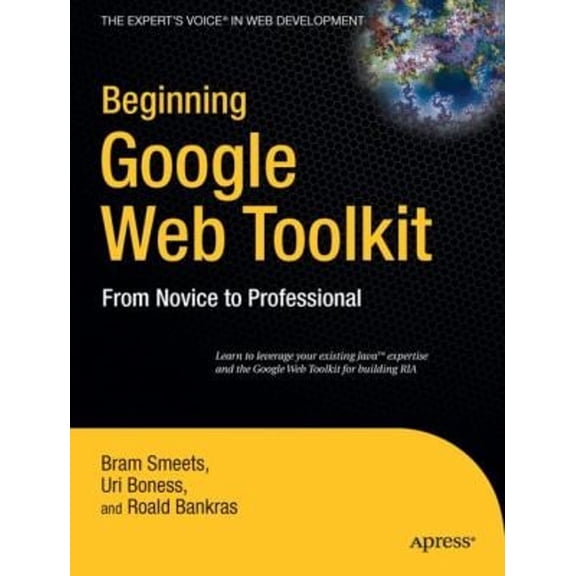 Pre-Owned Beginning Google Web Toolkit: From Novice to Professional (Paperback) 1430210311 9781430210313