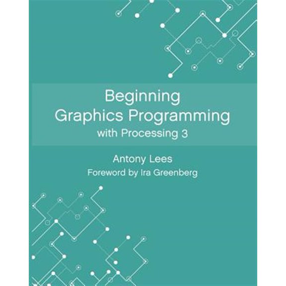 Beginning Graphics Programming with Processing 3
