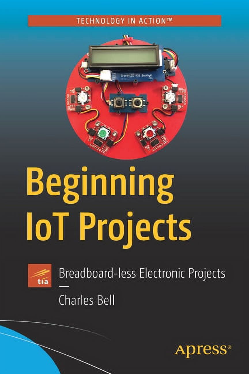 Beginning Iot Projects: Breadboard-Less Electronic Projects, (Paperback)