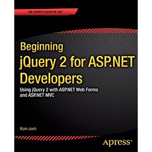 Pre-Owned Beginning Jquery 2 for ASP.NET Developers: Using Jquery 2 with ASP.NET Web Forms and ASP (Paperback 9781430263043) by Bipin Joshi