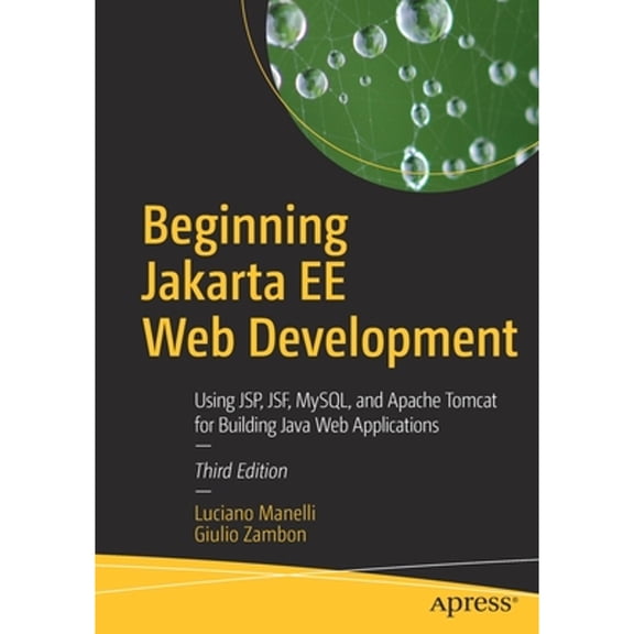Pre-Owned Beginning Jakarta Ee Web Development: Using Jsp, Jsf, Mysql, and Apache Tomcat for Building Java Web Applications (Paperback) 1484258657 9781484258651