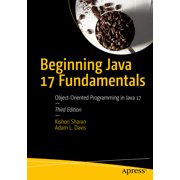 Beginning Java 17 Fundamentals Object-Oriented Programming in Java 17, Paperback