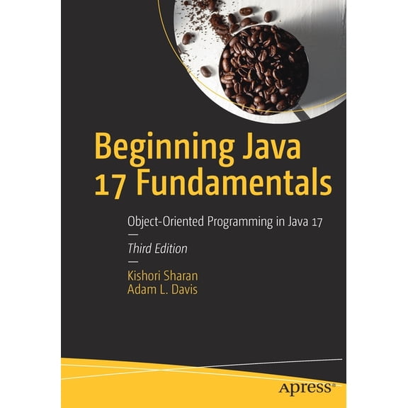Beginning Java 17 Fundamentals: Object-Oriented Programming in Java 17, (Paperback)
