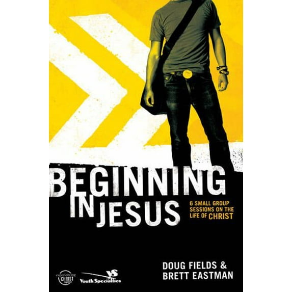 Pre-Owned Beginning in Jesus: 6 Small Group Sessions on the Life of Christ: Participant's Guide (Experiencing Christ Together Student) (Experiencing Christ Together Student Edition) Paperback