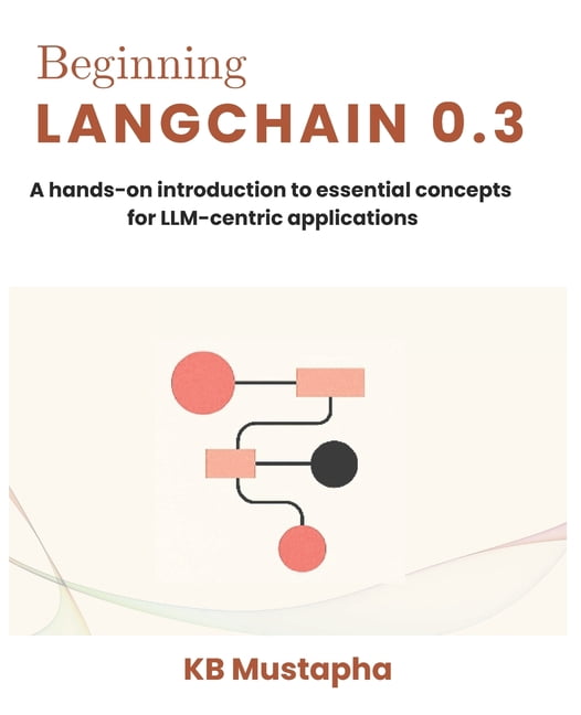 Beginning LangChain 0.3: A hands-on introduction to essential concepts ...