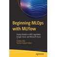thumbnail image 1 of Beginning MLOps with Mlflow: Deploy Models in AWS Sagemaker, Google Cloud, and Microsoft Azure, (Paperback), 1 of 1