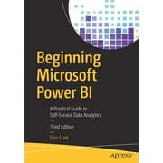 Beginning Microsoft Power Bi A Practical Guide to Self-Service Data Analytics, Paperback