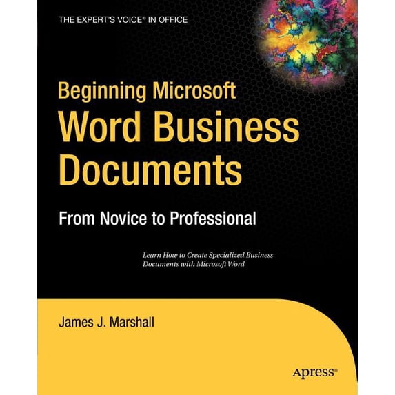 Beginning Microsoft Word Business Documents: From Novice to Professional, (Paperback)