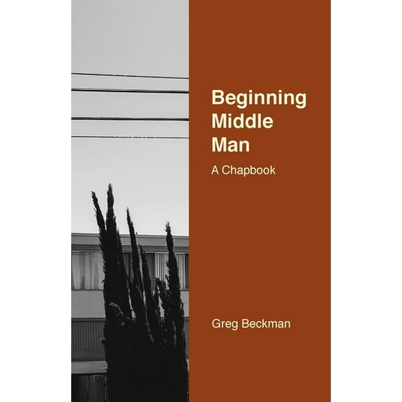 Beginning Middle Man: A Chapbook, (Paperback)