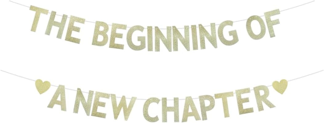 The Beginning Of A New Chapter Banner, Gold Glitter Banner Sign For Graduation/Retirement/Baby Shower/Engagement/Moving Away/Job Change / 2024 Congrats Grad/Farewell Party Bunting Decorations