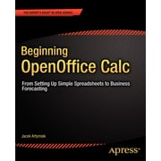Beginning Openoffice Calc From Setting Up Simple Spreadsheets to Business Forecasting, Paperback