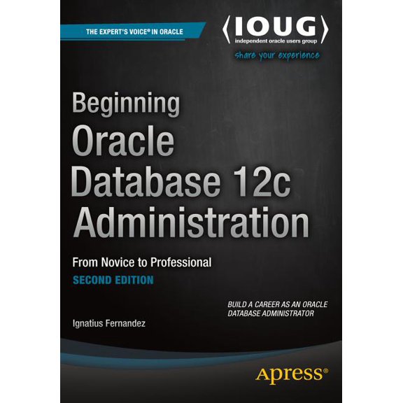 Beginning Oracle Database 12c Administration: From Novice to Professional, (Paperback)