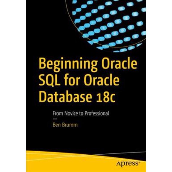 Pre-Owned Beginning Oracle SQL for Oracle Database 18c: From Novice to Professional (Paperback)
