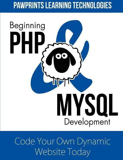 Beginning PHP & MySQL Development: Code Your Own Dynamic Website Today ...