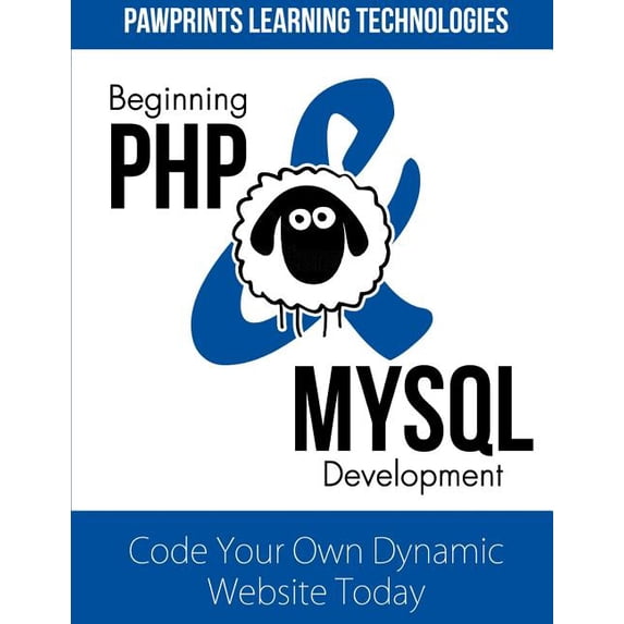 Beginning PHP & MySQL Development: Code Your Own Dynamic Website Today (Paperback)
