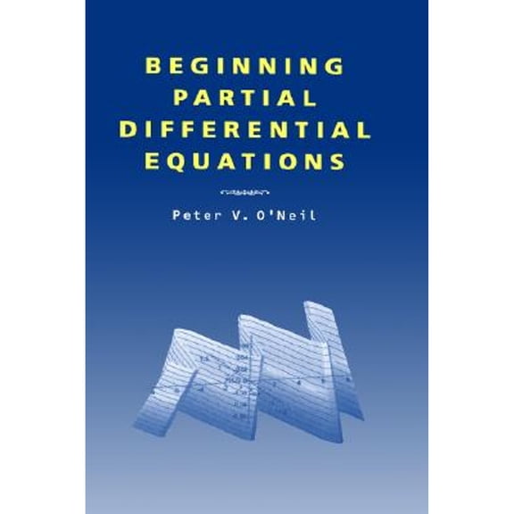 Beginning Partial Differential Equations (Hardcover) by Peter V O'Neil