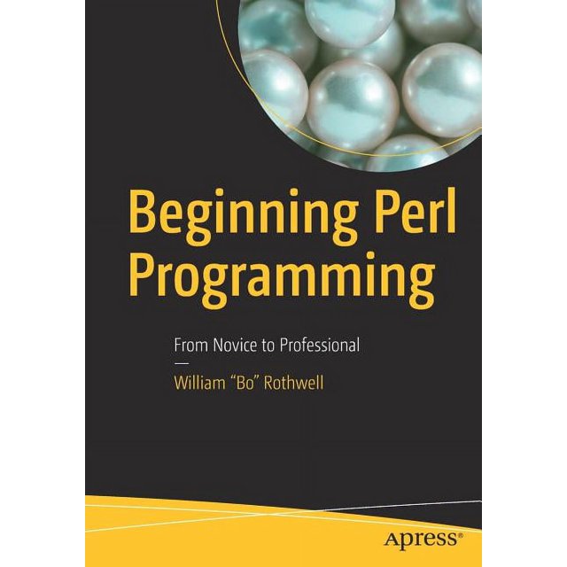 Beginning Perl Programming: From Novice to Professional (Paperback ...