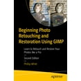 thumbnail image 1 of Beginning Photo Retouching and Restoration Using Gimp: Learn to Retouch and Restore Your Photos Like a Pro, (Paperback), 1 of 1