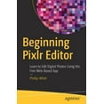 thumbnail image 1 of Beginning Pixlr Editor: Learn to Edit Digital Photos Using This Free Web-Based App, (Paperback), 1 of 1