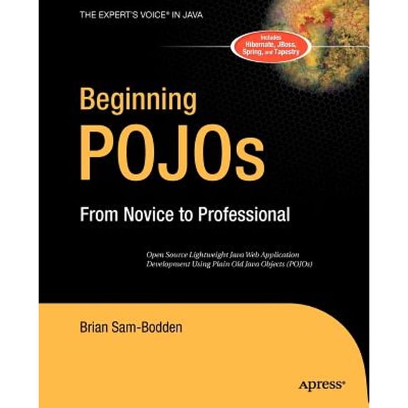 Pre-Owned Beginning Pojos: Lightweight Java Web Development Using Plain Old Java Objects in Spring, Hibernate, and Tapestry (Paperback) 1590595963 9781590595961