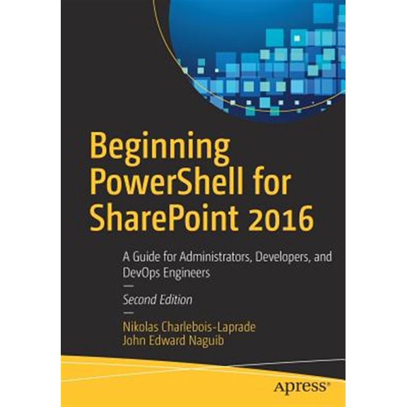 Pre-Owned Beginning Powershell for SharePoint 2016: A Guide for Administrators, Developers, and Devops Engineers (Paperback)