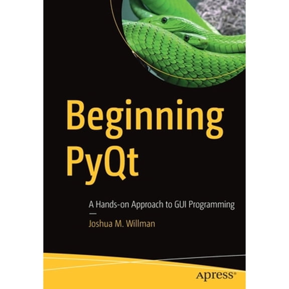 Pre-Owned Beginning Pyqt : A Hands-On Approach to GUI Programming (Paperback) 9781484258569