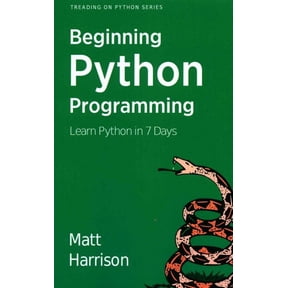 Beginning Python Programming : Learn Python in 7 Days