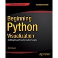 thumbnail image 1 of Pre-Owned Beginning Python Visualization: Crafting Visual Transformation Scripts (Paperback) 1484200535 9781484200537, 1 of 1