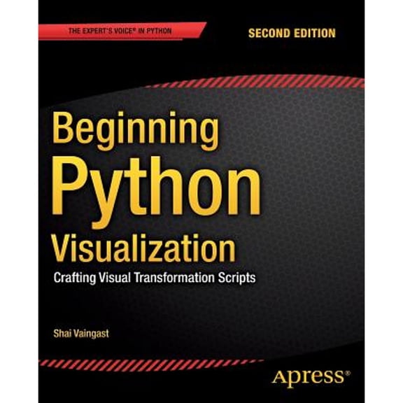Pre-Owned Beginning Python Visualization: Crafting Visual Transformation Scripts (Paperback) 1484200535 9781484200537