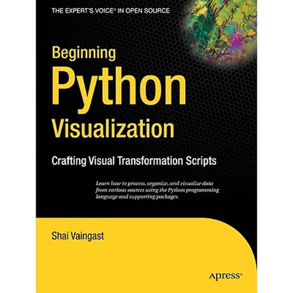 Pre-Owned Beginning Python Visualization: Crafting Visual Transformation Scripts (Paperback) 1430218436 9781430218432
