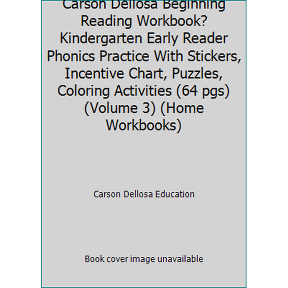 Pre-Owned Carson Dellosa Beginning Reading Workbook?Kindergarten Early Reader Phonics Practice With Stickers, Incentive Chart, Puzzles, Coloring Activities (64... (Paperback) 1604187735 9781604187731