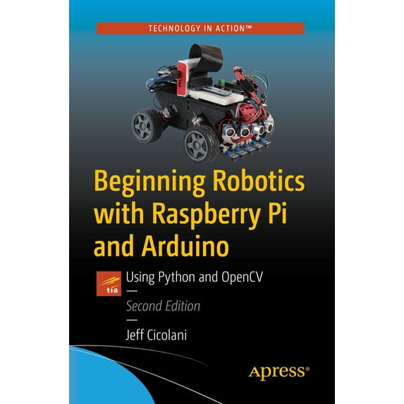 Beginning Robotics with Raspberry Pi and Arduino: Using Python and Opencv, (Paperback)