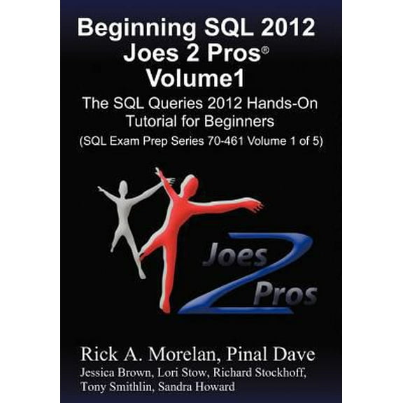 Pre-Owned Beginning SQL 2012 Joes 2 Pros Volume 1: The SQL Queries 2012 Hands-On Tutorial for Beginners (SQL Exam Prep Series 70-461 Volume 1 of 5) (Paperback) 1939666007 9781939666000