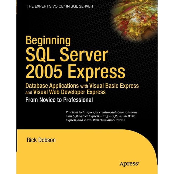 Beginning SQL Server 2005 Express Database Applications with Visual Basic Express and Visual Web Developer Express: From, (Paperback)