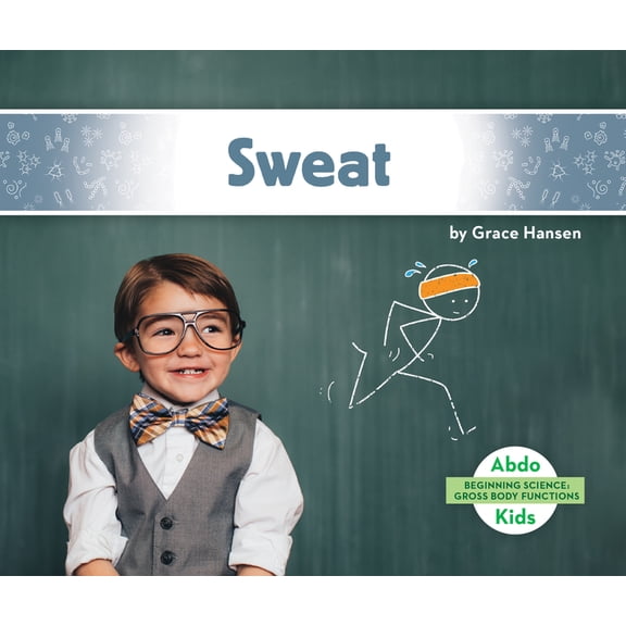 Beginning Science: Gross Body Functions Sweat, (Hardcover)