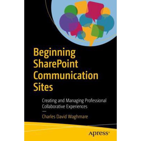 Pre-Owned Beginning Sharepoint Communication Sites: Creating and Managing Professional Collaborative Experiences (Paperback) 1484242025 9781484242025