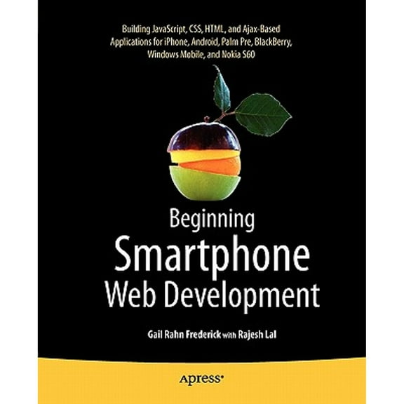Pre-Owned Beginning Smartphone Web Development: Building Javascript, Css, HTML and Ajax-Based Applications for Iphone, Android, Palm Pre, Blackberry, Windows Mo (Paperback) 143022620X 9781430226208