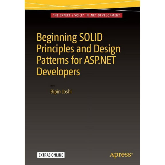 Beginning Solid Principles and Design Patterns for ASP.NET Developers, (Paperback)
