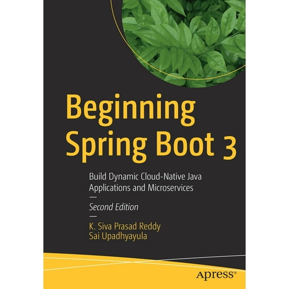 Beginning Spring Boot 3: Build Dynamic Cloud-Native Java Applications and Microservices, (Paperback)