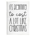 thumbnail image 1 of Beginning To Cost Like Christmas Humor Holiday Graphic Art Unframed Art Print Wall Art, 1 of 6