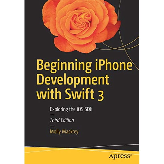 Pre-Owned Beginning iPhone Development with Swift 3: Exploring the IOS SDK (Paperback) 1484222229 9781484222225