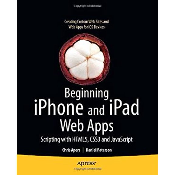 Pre-Owned Beginning iPhone and iPad Web Apps: Scripting with Html5, Css3, and JavaScript (Paperback) 1430230452 9781430230458
