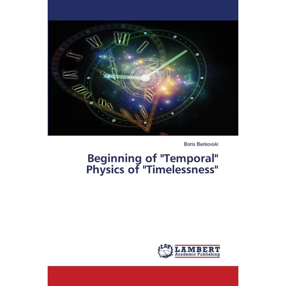 Beginning of "Temporal" Physics of "Timelessness", (Paperback)