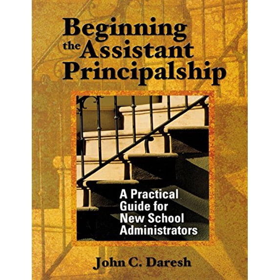 Pre-Owned Beginning the Assistant Principalship: A Practical Guide for New School Administrators (Paperback) 076193992X 9780761939924