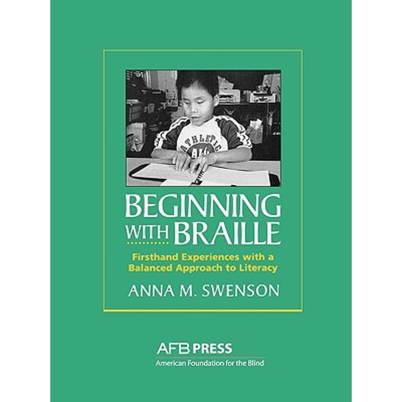 Pre-Owned Beginning With Braille: Firsthand Experiences With a Balanced Approach to Literacy (Paperback) 0891283234 9780891283232