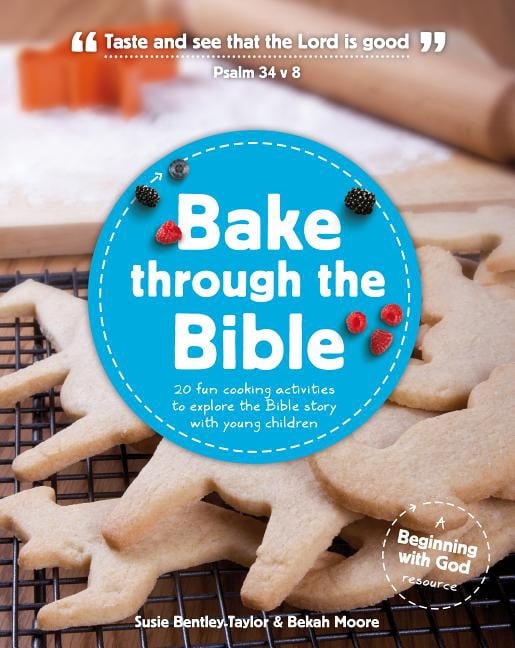 Beginning with God Bake Through the Bible: 20 Cooking Activities to ...