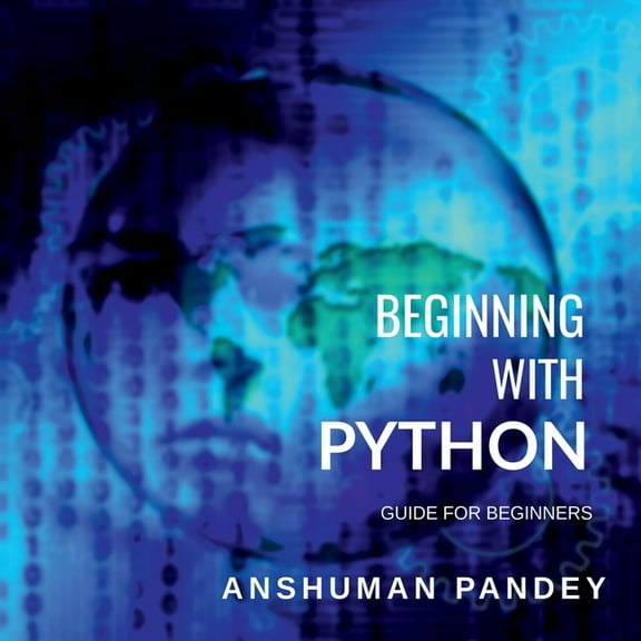 Beginning with Python: A Guide for Beginners (Paperback)