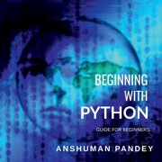 Beginning with Python A Guide for Beginners, Paperback